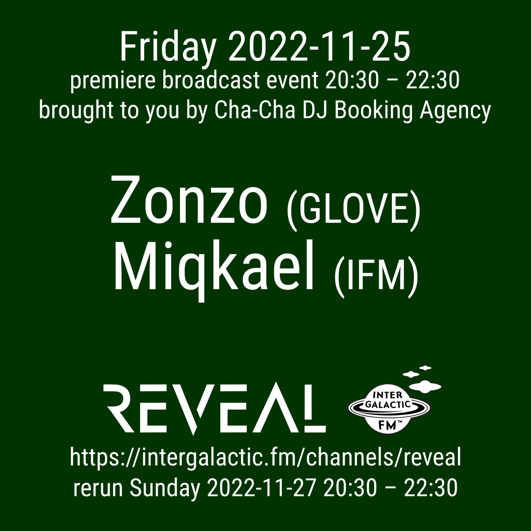 Broadcast event 2022-11-25 Zonzo (Glove) and Miqkael (IFM) in REVEAL 