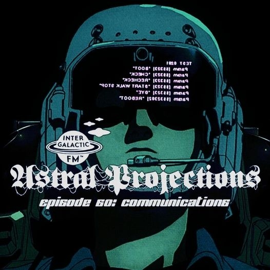 Astral Projections 60: communications