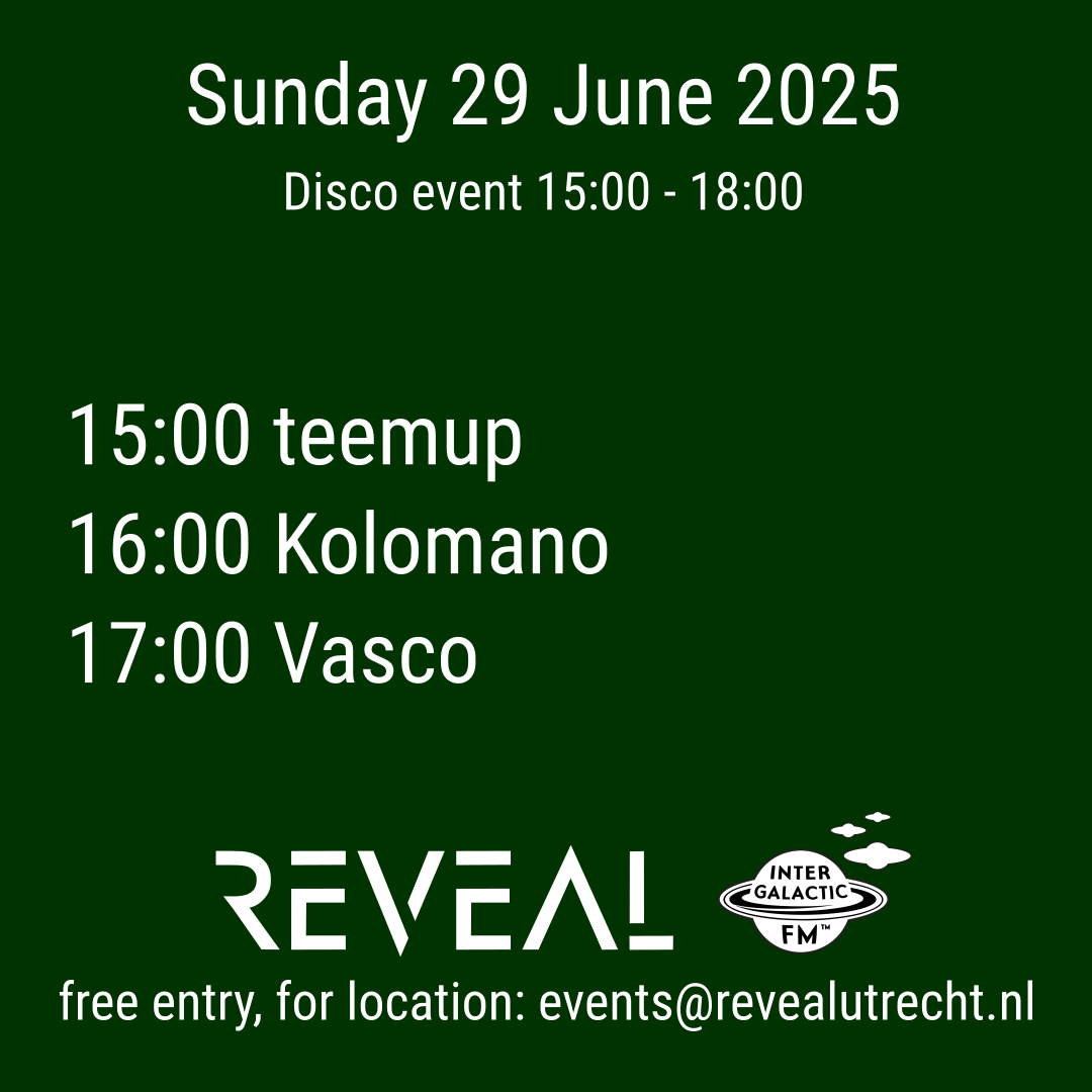 REVEAL Disco event 29 June 2025 Vasco, Kolomano, teemup