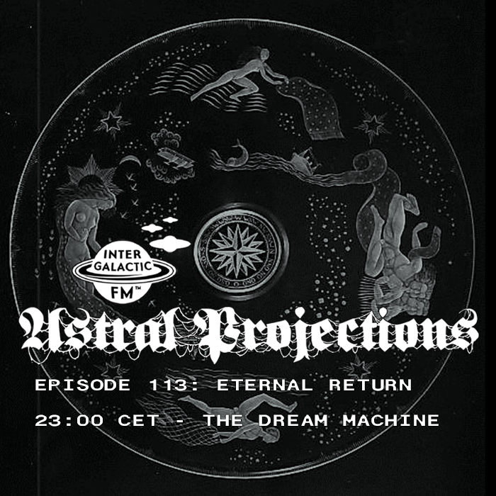 astral projections 113 eternal return 